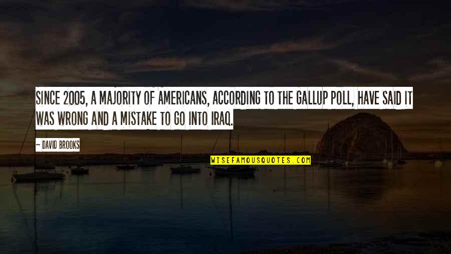 Rezzan Quotes By David Brooks: Since 2005, a majority of Americans, according to Rezzan Quotes By David Brooks: Since 2005, a majority of Americans, according to