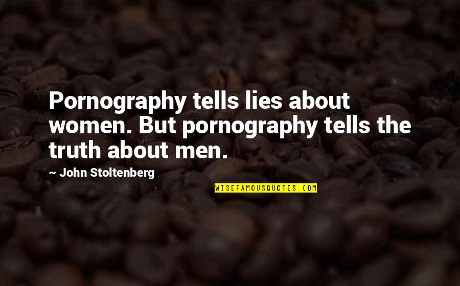 Rezzan Quotes By John Stoltenberg: Pornography tells lies about women. But pornography tells