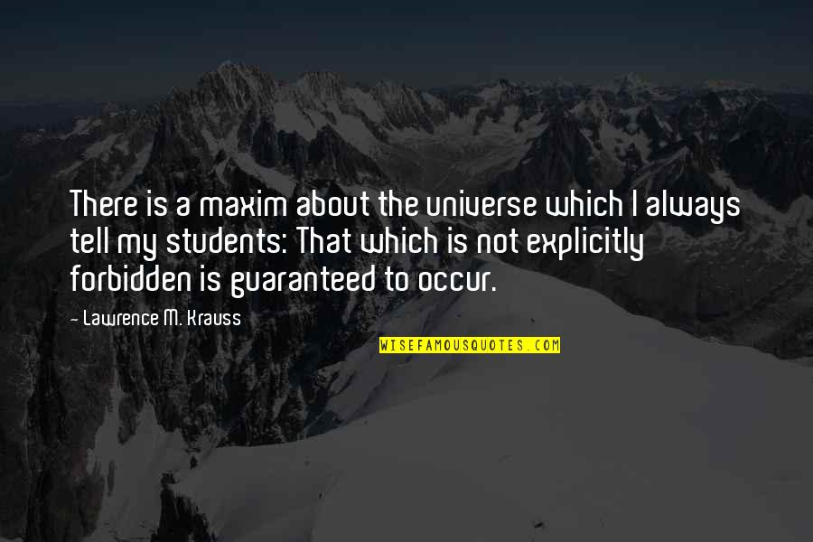 Rezzella Quotes By Lawrence M. Krauss: There is a maxim about the universe which Rezzella Quotes By Lawrence M. Krauss: There is a maxim about the universe which