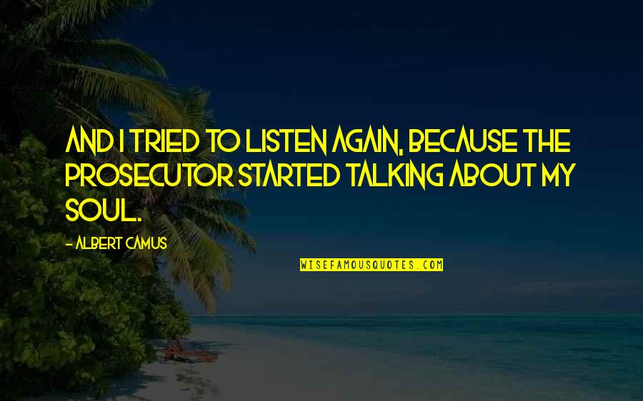 Rfatx Quotes By Albert Camus: And I tried to listen again, because the