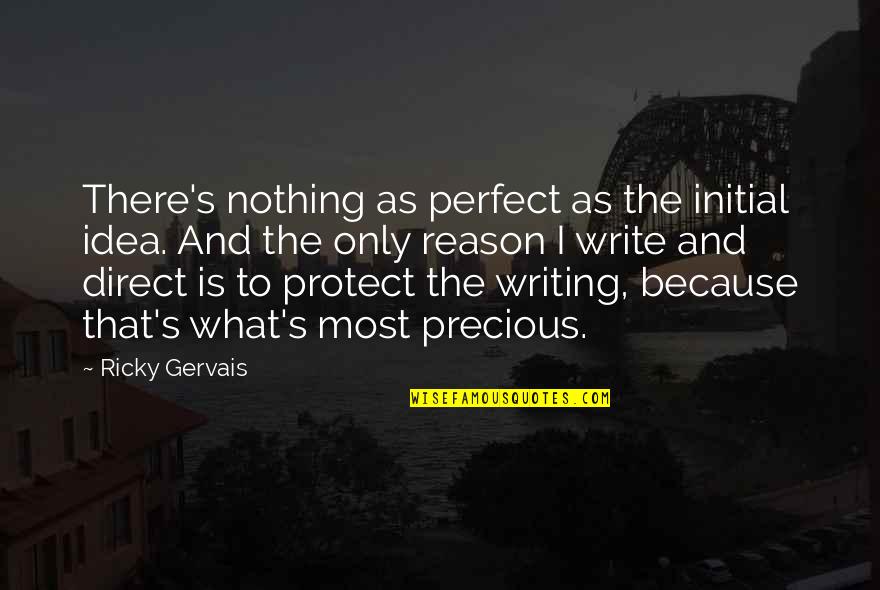Rfsc Quotes By Ricky Gervais: There's nothing as perfect as the initial idea.