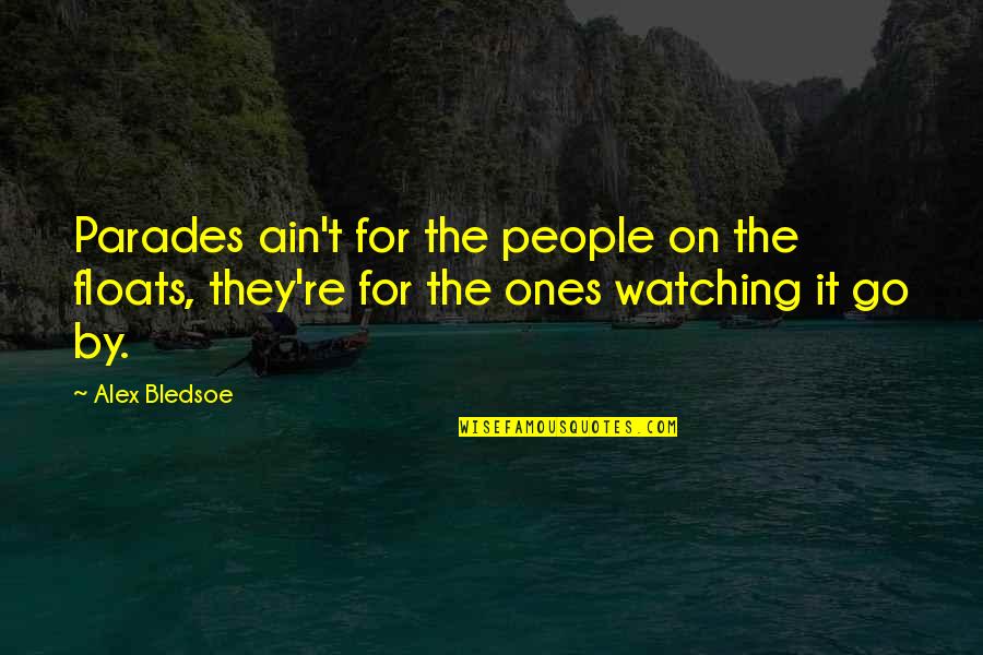 Rg Mugabe Quotes By Alex Bledsoe: Parades ain't for the people on the floats,