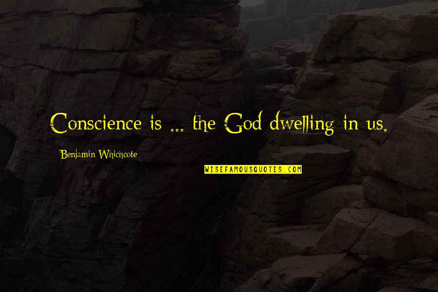 Rgv Latest Quotes By Benjamin Whichcote: Conscience is ... the God dwelling in us. Rgv Latest Quotes By Benjamin Whichcote: Conscience is ... the God dwelling in us.