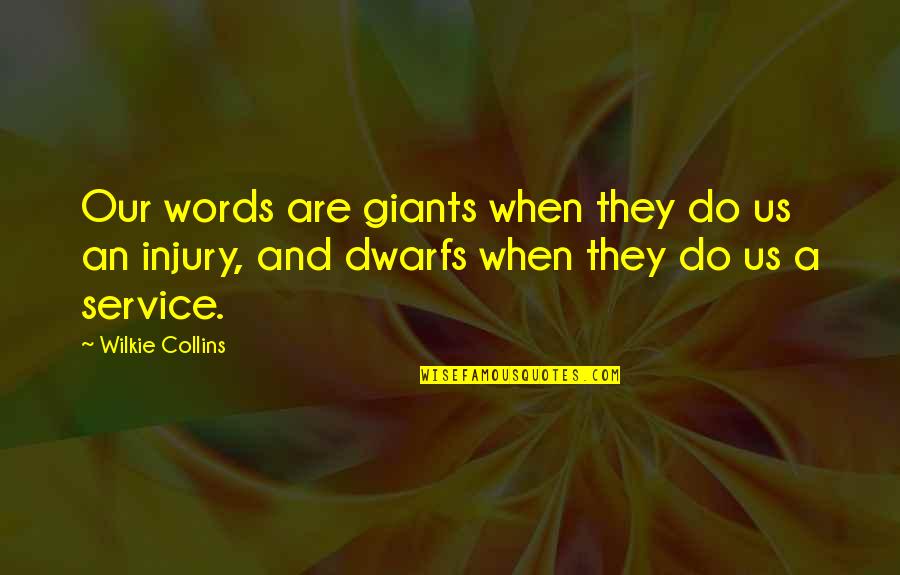 Rh Law Quotes By Wilkie Collins: Our words are giants when they do us