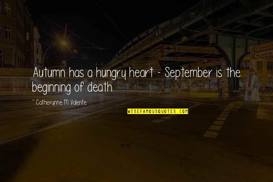 Rhadames Angelucci Quotes By Catherynne M Valente: Autumn has a hungry heart - September is