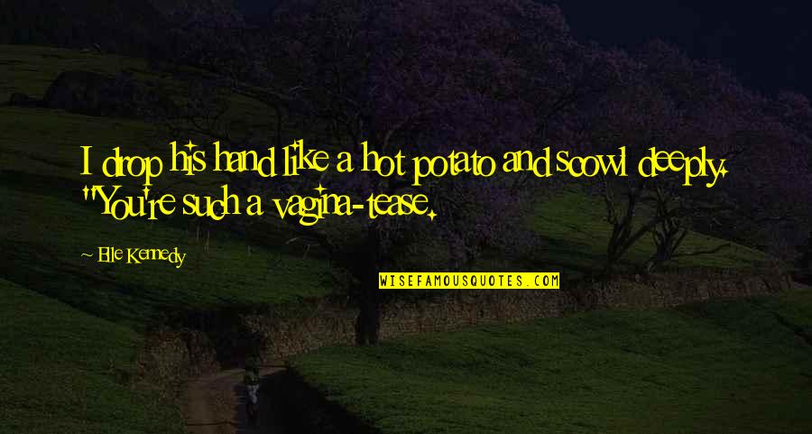 Rhaenys Velaryon Quotes By Elle Kennedy: I drop his hand like a hot potato