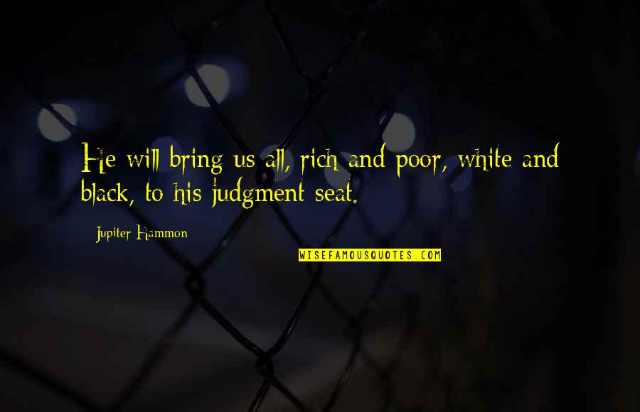 Rhage Bdb Quotes By Jupiter Hammon: He will bring us all, rich and poor,