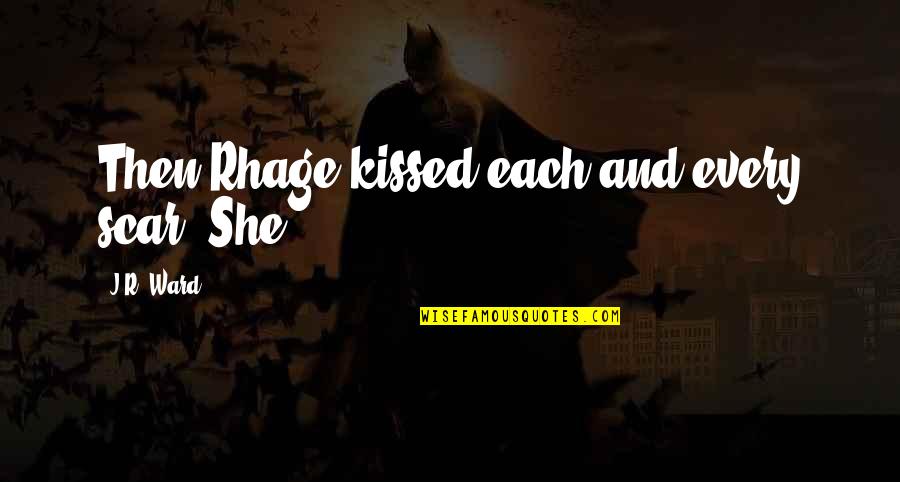 Rhage Quotes By J.R. Ward: Then Rhage kissed each and every scar. She