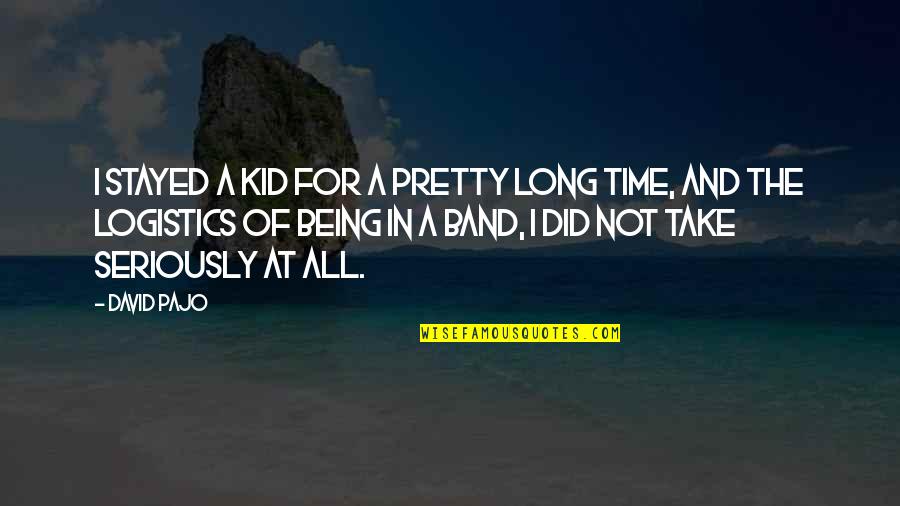 Rhagea Quotes By David Pajo: I stayed a kid for a pretty long Rhagea Quotes By David Pajo: I stayed a kid for a pretty long