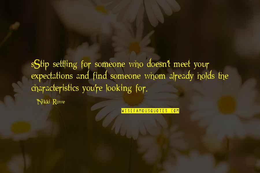 Rhages Queen Quotes By Nikki Rowe: sStip settling for someone who doesn't meet your Rhages Queen Quotes By Nikki Rowe: sStip settling for someone who doesn't meet your
