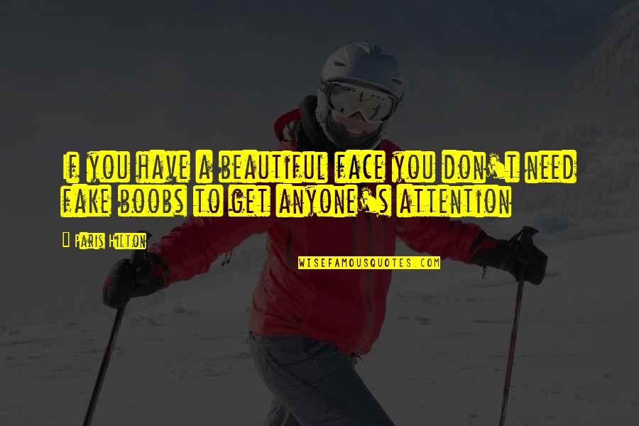 Rhages Queen Quotes By Paris Hilton: If you have a beautiful face you don't