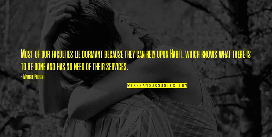 Rhambo Utine Quotes By Marcel Proust: Most of our faculties lie dormant because they Rhambo Utine Quotes By Marcel Proust: Most of our faculties lie dormant because they