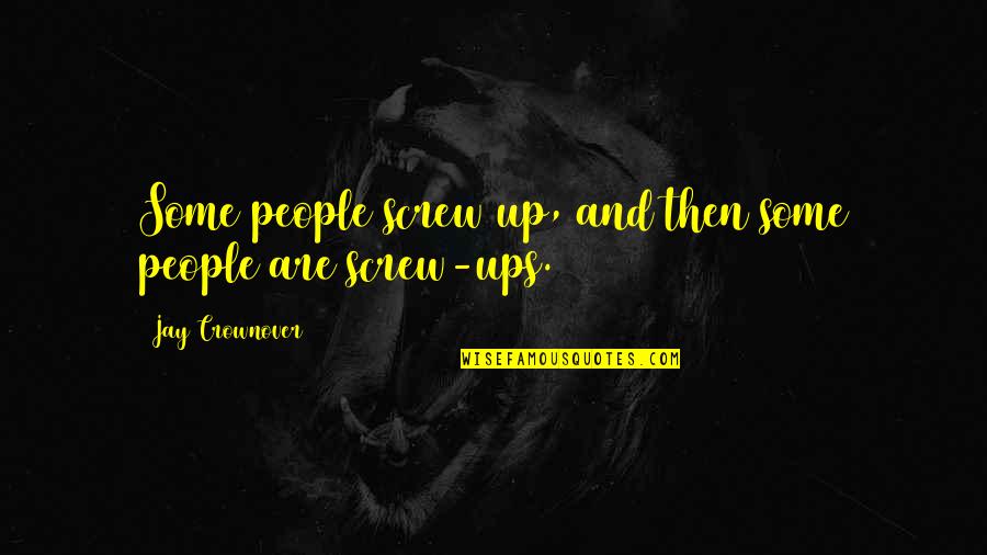Rhanee Motie Quotes By Jay Crownover: Some people screw up, and then some people Rhanee Motie Quotes By Jay Crownover: Some people screw up, and then some people