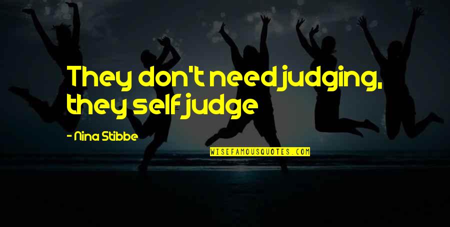 Rhapsodelle Quotes By Nina Stibbe: They don't need judging, they self judge Rhapsodelle Quotes By Nina Stibbe: They don't need judging, they self judge