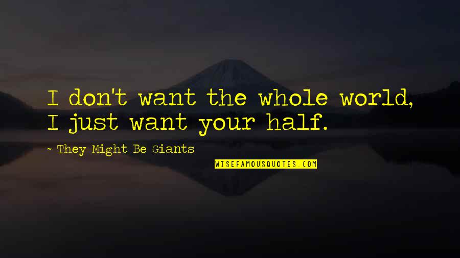 Rhapsodies In Black Quotes By They Might Be Giants: I don't want the whole world, I just Rhapsodies In Black Quotes By They Might Be Giants: I don't want the whole world, I just
