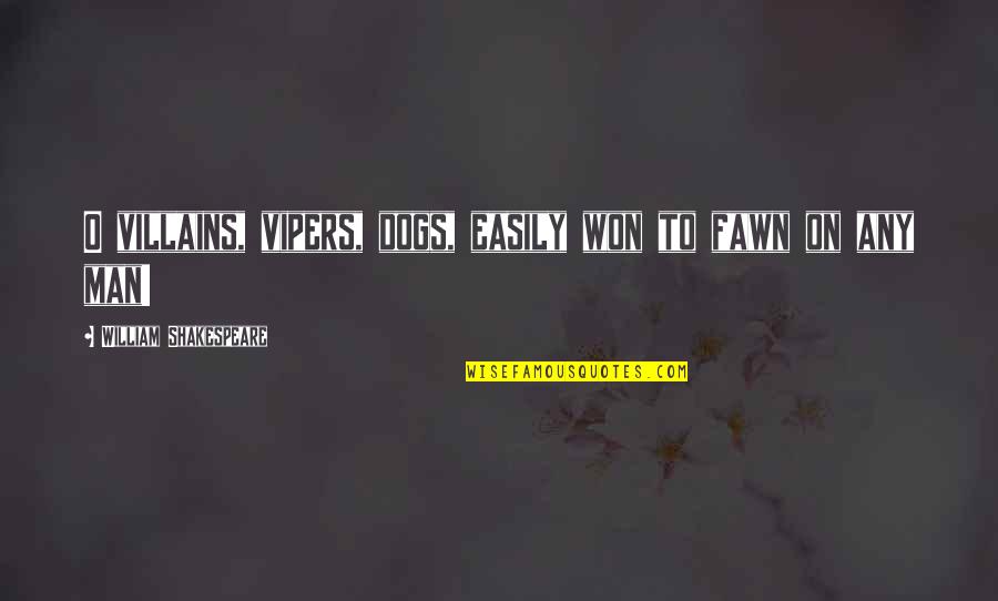 Rhapsodies In Black Quotes By William Shakespeare: O villains, vipers, dogs, easily won to fawn Rhapsodies In Black Quotes By William Shakespeare: O villains, vipers, dogs, easily won to fawn