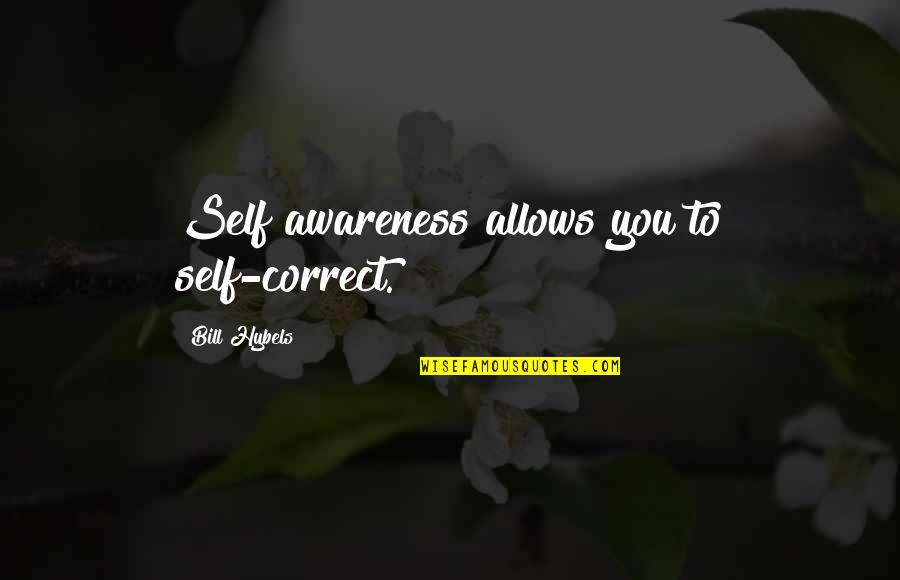 Rhapsody Quotes By Bill Hybels: Self awareness allows you to self-correct.