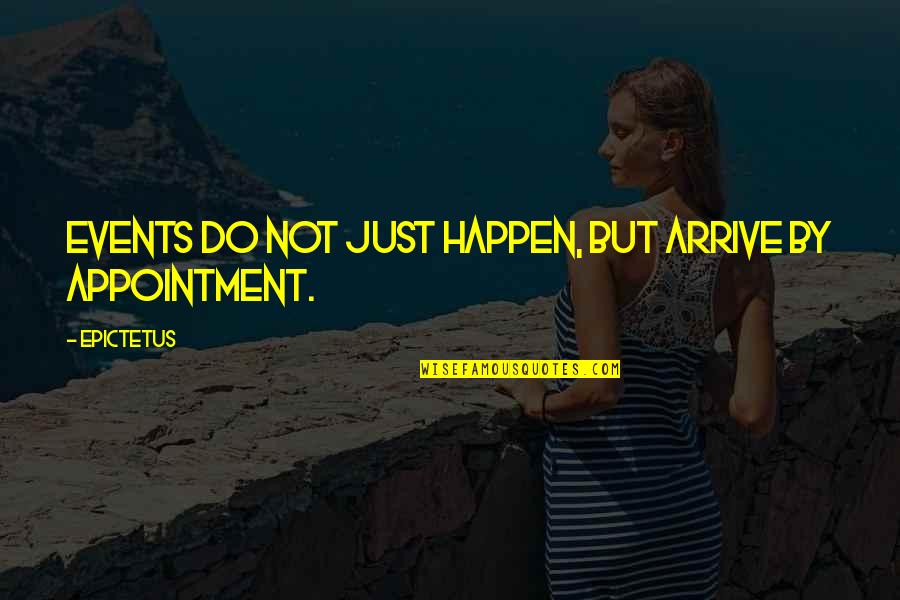 Rhee Gold Quotes By Epictetus: Events do not just happen, but arrive by