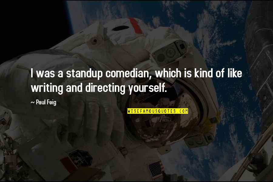 Rheims Place Quotes By Paul Feig: I was a standup comedian, which is kind