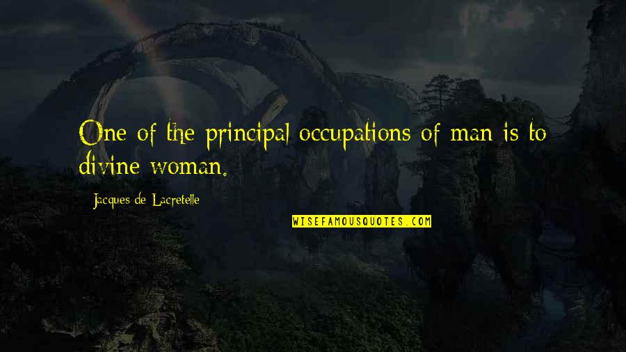 Rheinisches Apfelkraut Quotes By Jacques De Lacretelle: One of the principal occupations of man is