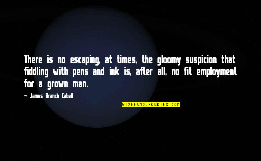 Rhenium Quotes By James Branch Cabell: There is no escaping, at times, the gloomy