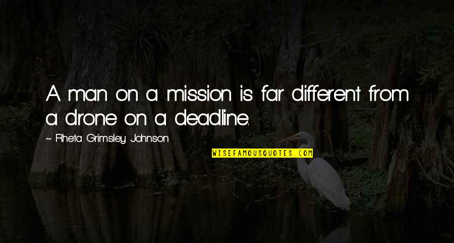 Rheta Johnson Quotes By Rheta Grimsley Johnson: A man on a mission is far different