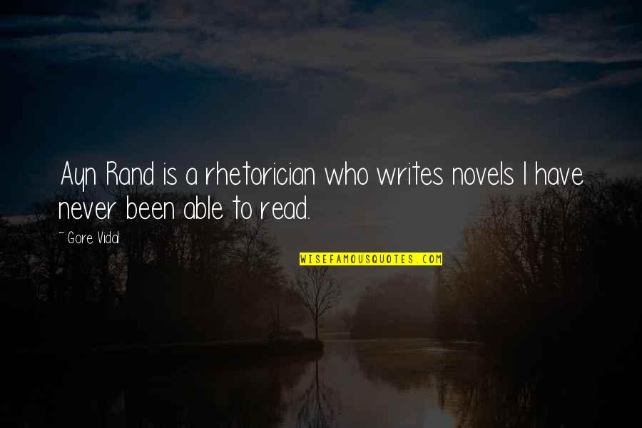 Rhetorician's Quotes By Gore Vidal: Ayn Rand is a rhetorician who writes novels