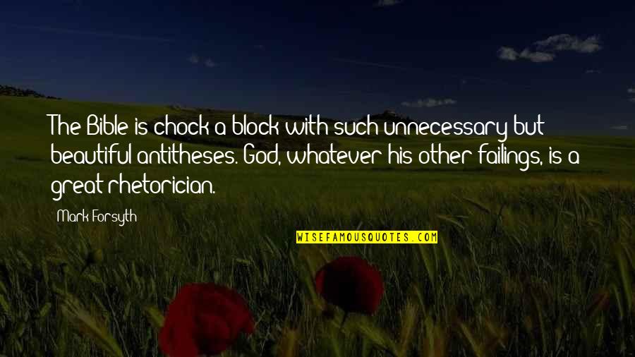 Rhetorician's Quotes By Mark Forsyth: The Bible is chock-a-block with such unnecessary but