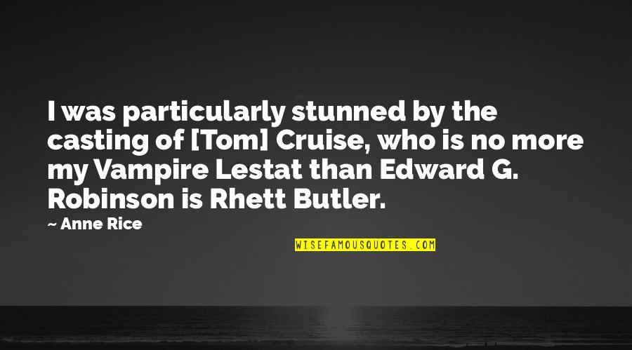 Rhett's Quotes By Anne Rice: I was particularly stunned by the casting of