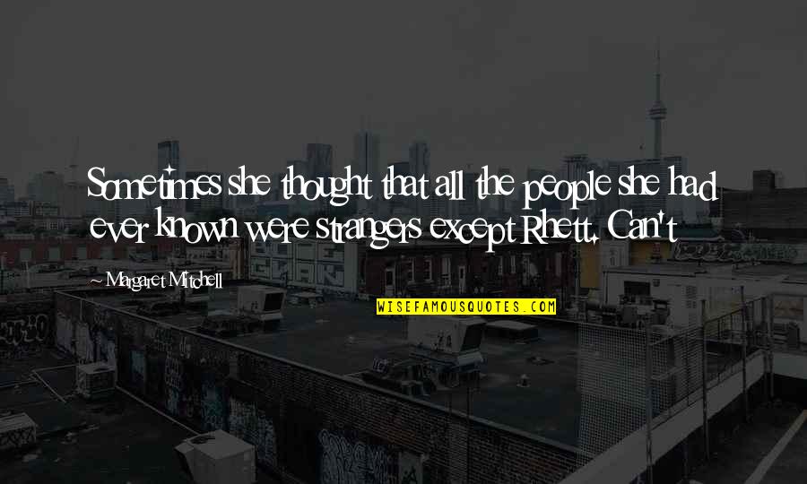 Rhett's Quotes By Margaret Mitchell: Sometimes she thought that all the people she