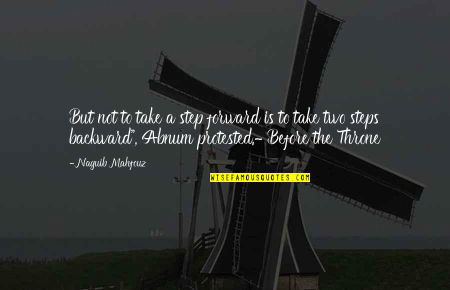 Rheumatoid Arthritis And Pain Quotes By Naguib Mahfouz: But not to take a step forward is Rheumatoid Arthritis And Pain Quotes By Naguib Mahfouz: But not to take a step forward is