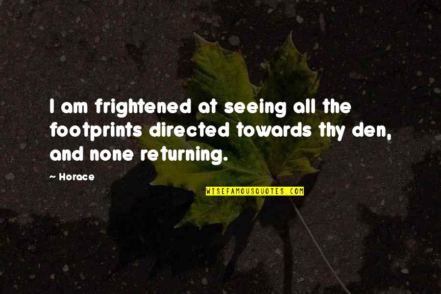 Rheumatoid Arthritis Inspirational Quotes By Horace: I am frightened at seeing all the footprints
