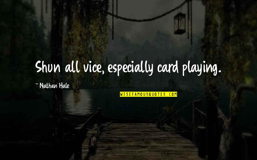 Rheumatoid Arthritis Motivational Quotes By Nathan Hale: Shun all vice, especially card playing. Rheumatoid Arthritis Motivational Quotes By Nathan Hale: Shun all vice, especially card playing.