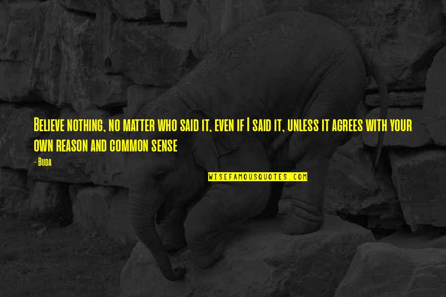 Rheumatologist Fibromyalgia Quotes By Buda: Believe nothing, no matter who said it, even Rheumatologist Fibromyalgia Quotes By Buda: Believe nothing, no matter who said it, even