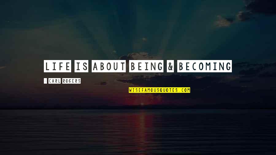 Rheya Spigner Quotes By Carl Rogers: Life is about Being & Becoming Rheya Spigner Quotes By Carl Rogers: Life is about Being & Becoming