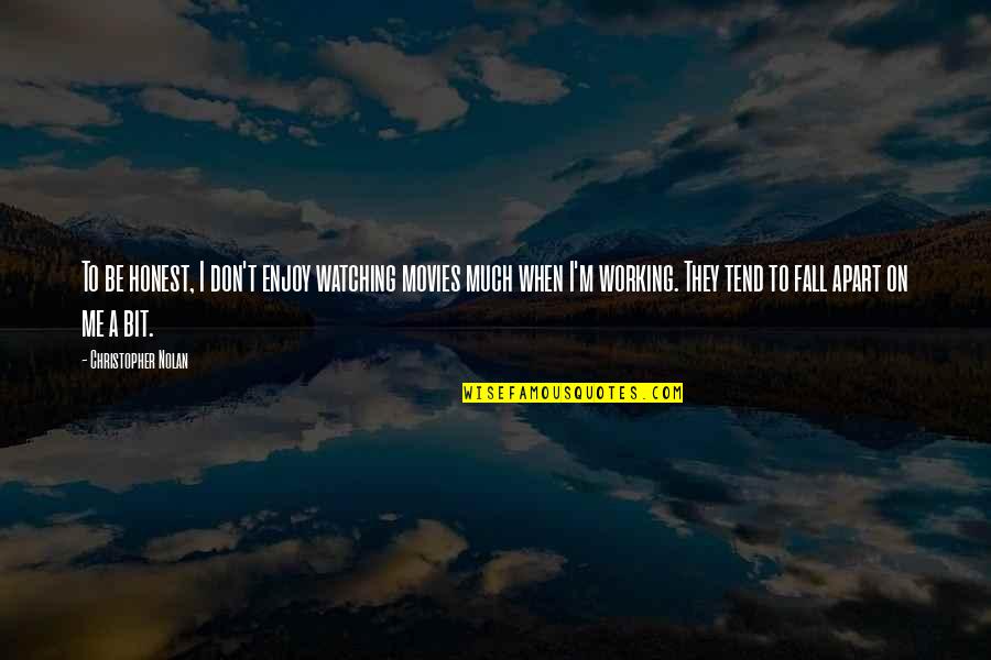 Rhf Bourbon Quotes By Christopher Nolan: To be honest, I don't enjoy watching movies Rhf Bourbon Quotes By Christopher Nolan: To be honest, I don't enjoy watching movies