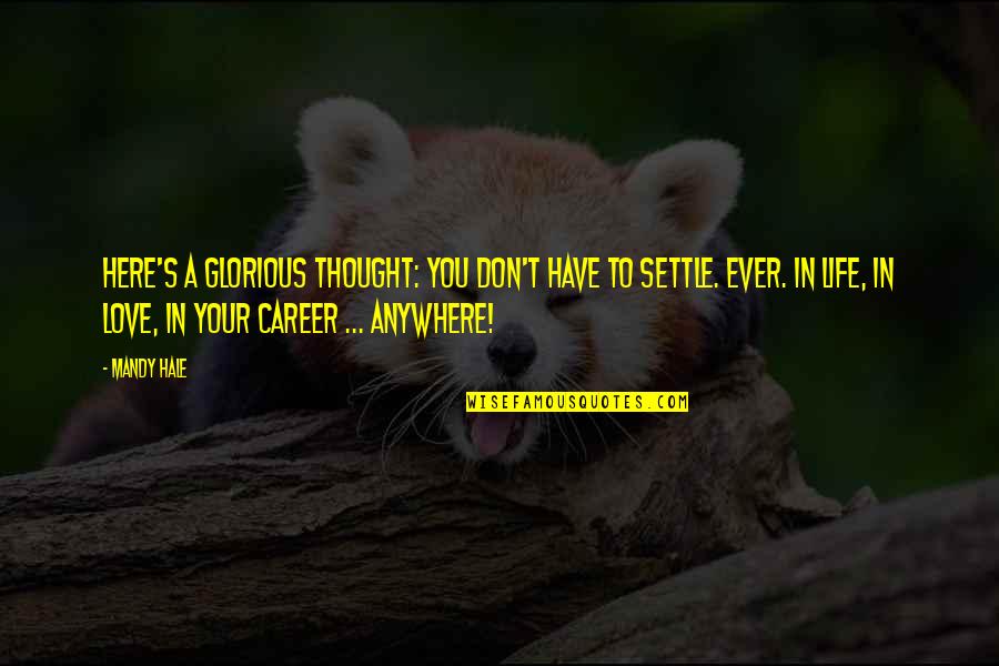 Rhianna Quotes By Mandy Hale: Here's a glorious thought: You don't have to