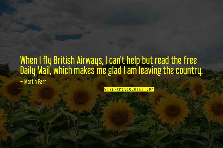 Rhianne Burke Quotes By Martin Parr: When I fly British Airways, I can't help