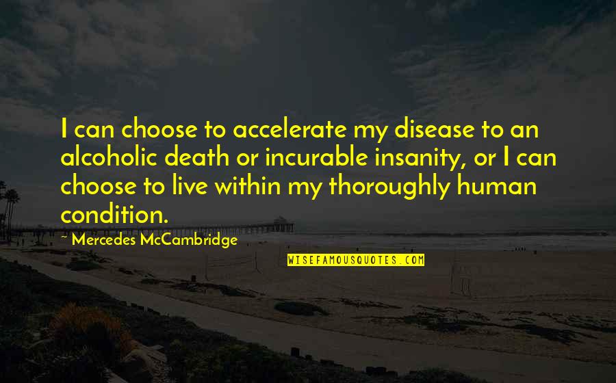 Rhiannon Giddens Shakespeare Quotes By Mercedes McCambridge: I can choose to accelerate my disease to Rhiannon Giddens Shakespeare Quotes By Mercedes McCambridge: I can choose to accelerate my disease to