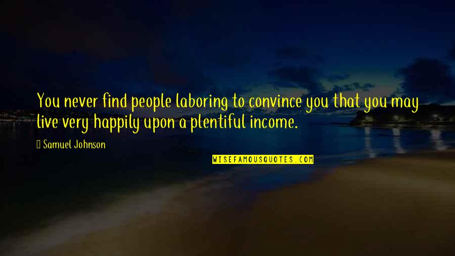 Rhiannon Giddens Shakespeare Quotes By Samuel Johnson: You never find people laboring to convince you Rhiannon Giddens Shakespeare Quotes By Samuel Johnson: You never find people laboring to convince you