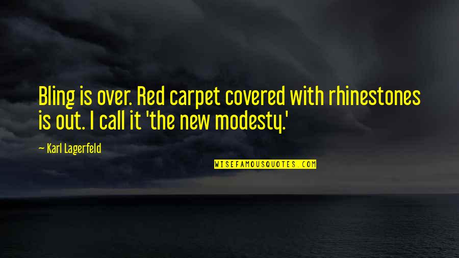 Rhinestones Quotes By Karl Lagerfeld: Bling is over. Red carpet covered with rhinestones