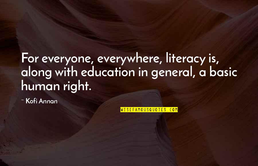 Rhino Love Quotes By Kofi Annan: For everyone, everywhere, literacy is, along with education