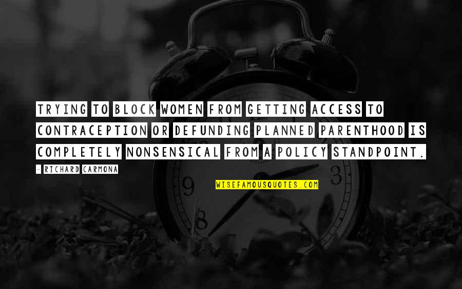 Rhino Love Quotes By Richard Carmona: Trying to block women from getting access to
