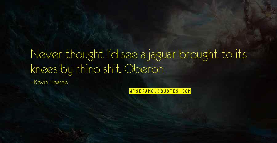 Rhino Quotes By Kevin Hearne: Never thought I'd see a jaguar brought to