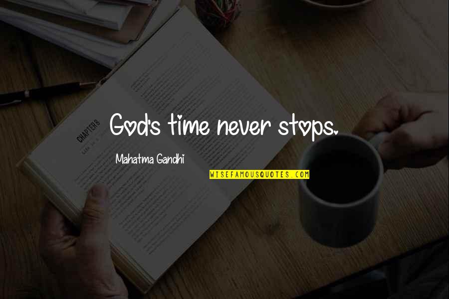 Rhinureflex Quotes By Mahatma Gandhi: God's time never stops.