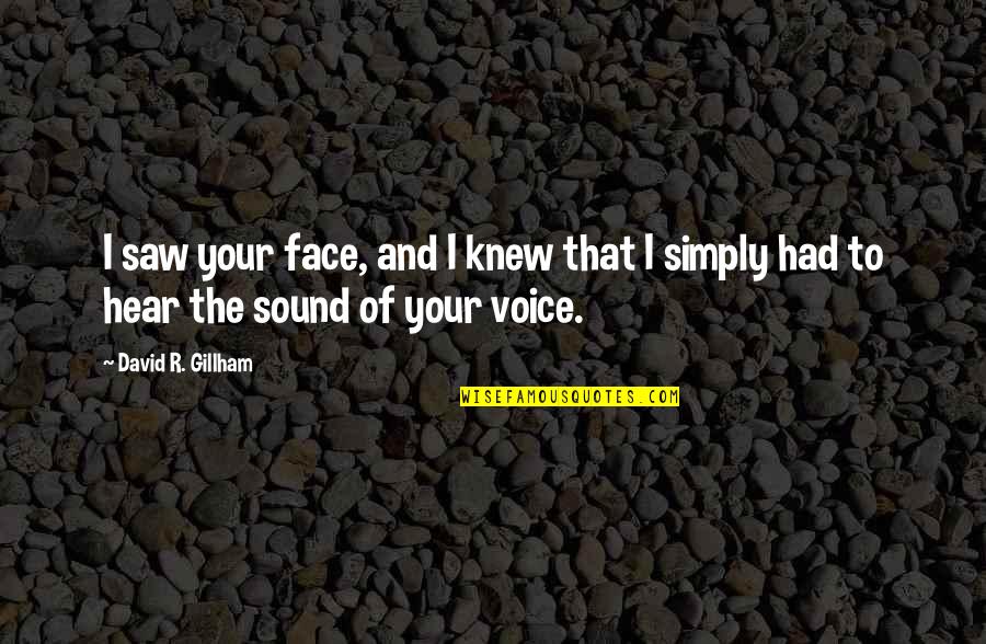 Rhi's Quotes By David R. Gillham: I saw your face, and I knew that