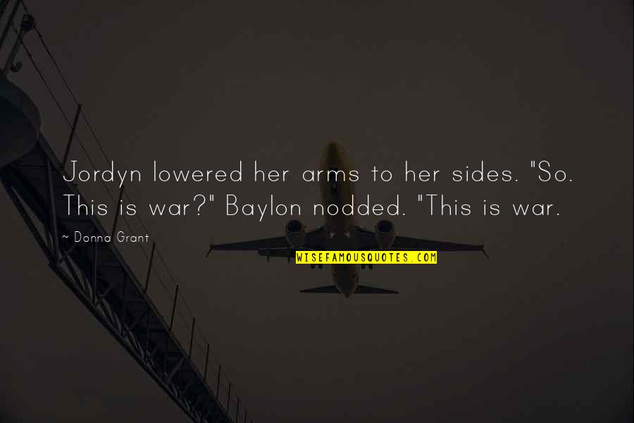 Rhi's Quotes By Donna Grant: Jordyn lowered her arms to her sides. "So.