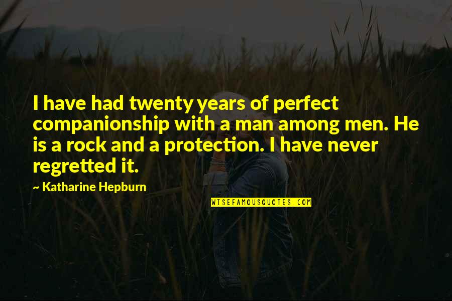 Rhoads Quotes By Katharine Hepburn: I have had twenty years of perfect companionship Rhoads Quotes By Katharine Hepburn: I have had twenty years of perfect companionship