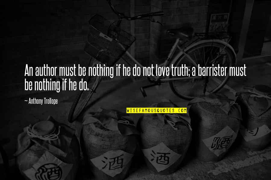 Rhoberta Shaler Quotes By Anthony Trollope: An author must be nothing if he do Rhoberta Shaler Quotes By Anthony Trollope: An author must be nothing if he do
