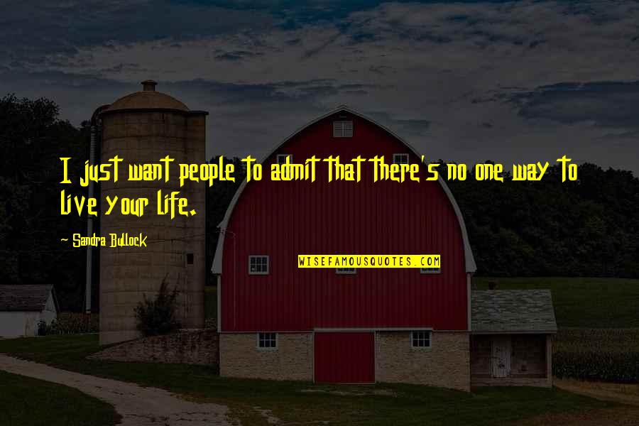 Rhoda Morgenstern Quotes By Sandra Bullock: I just want people to admit that there's